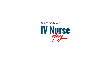 National IV Nurse Day Holiday concept. Template for background, banner, card, poster, t-shirt with text inscription