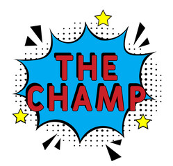 Obraz premium The Champ in pop-art style.The Champ pop art comic style. Vector cartoon illustration explosions. Comics Symbol, sticker tag, special offer label