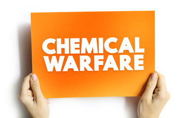 Chemical Warfare - using the toxic properties of chemical substances as weapons, text concept on card
