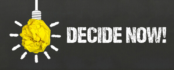 Decide Now!	