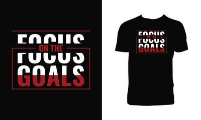 Fototapeta premium Focus On The Goals Typography T Shirt Design. 