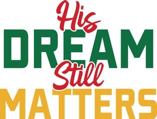 MLK Day Martin Luther King Jr Day text phrase design on plain white transparent isolated background for shirt, hoodie, sweatshirt, apparel, card, tag, mug, icon, poster or badge