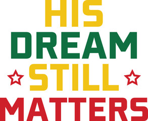 MLK Day Martin Luther King Jr Day text phrase design on plain white transparent isolated background for shirt, hoodie, sweatshirt, apparel, card, tag, mug, icon, poster or badge