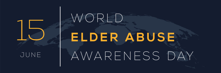 World Elder Abuse Awareness Day, held on 15 June.