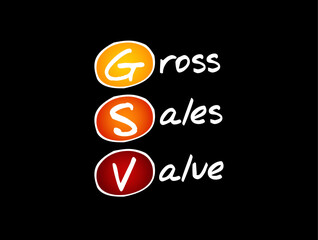 GSV Gross Sales Value - value of all of a business's sales transactions over a specified period of time without accounting for any deductions, acronym text concept background