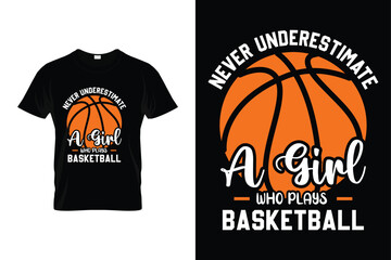 Never Underestimate A Girl Who Plays Basketball Funny Basketball Gift T-shirt