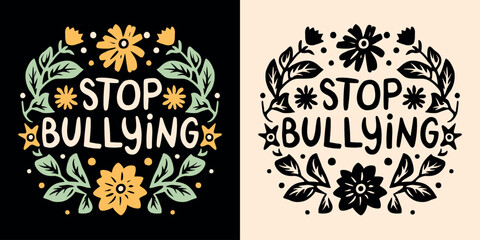 Stop bullying lettering poster. Anti bullying awareness quotes. Harassment prevention week. Retro floral aesthetic round badge. Cute end bully school kid children text t-shirt design and print vector.