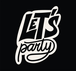 Let's party text lettering vector illustration on black - 700183982