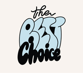 The best choice. Text lettering. Vector illustration isolated. - 700196760