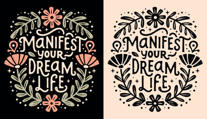 Manifest your dream life affirmation lettering poster. Spiritual quotes for women. Divine feminine energy floral aesthetic law of attraction illustration. Self love text shirt design and print vector. - obrazy, fototapety, plakaty