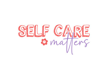 Self care matters SVG Valentine's Day typography T shirt design