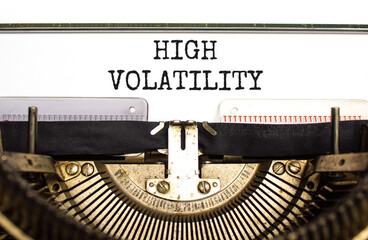 High volatility symbol. Concept words High volatility typed on beautiful old retro typewriter....