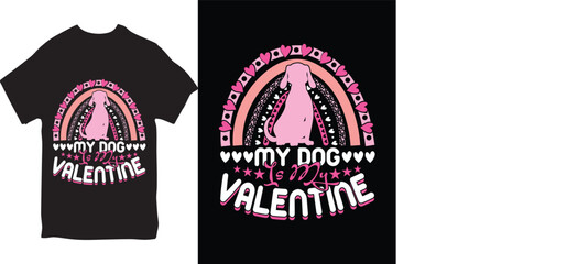 My Dog Is My Valentine T-shirt or Valentine's day t-shirt designs or valentines day design