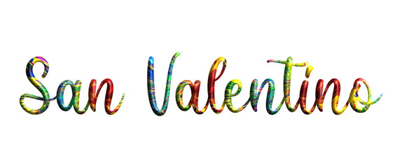 San Valentino, Valentine's Day, three-dimensional writing, multicolor color, painting, written in...