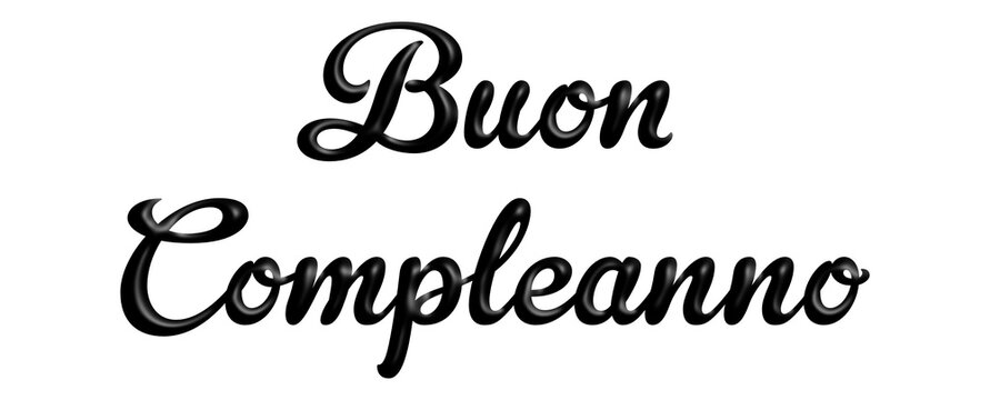 Buon Compleanno - happy birthday Italian written  - lettering - black color, embossed tubular font  - ideal lettering for invitations, greetings, party, picture, poster, placard, banner, postcard
