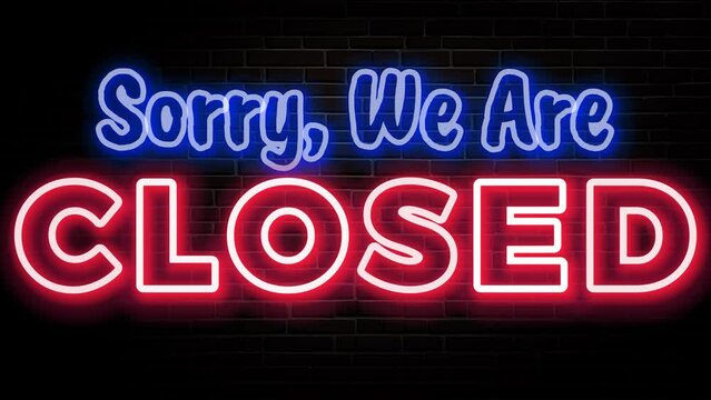 SORRY, WE ARE CLOSED - BANNER TEXT ANIMATION WITH GLOWING NEON LIGHT EFFECT ON BRICK WALL.