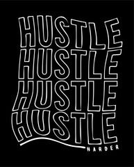 typography hustle harder for print t shirt