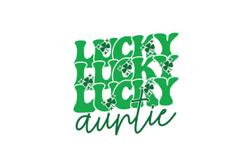 Lucky Auntie St Patrick's Day EPS T-shirt Design, St Patrick's Day T shirt design, funny St Patrick's Day inspirational lettering design for posters