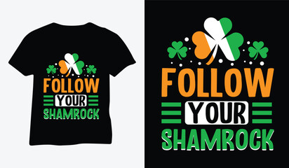 St Patrick's Day T Shirt Design vector. Follow Your Shamrock best typography shamrock design