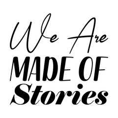 we are made of stories black letter quote