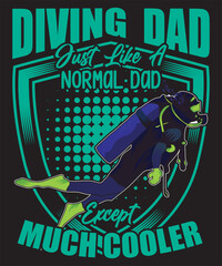 Diving Dad Just Like a Normal Dad Except Much Cooler T-shirt Design Scuba Dive Design Vector Art