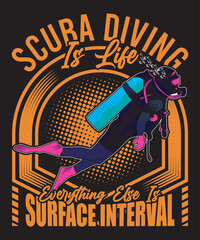 Scuba Diving Is Life Everything Else Is Surface Interval T-shirt Design Scuba Dive Design Vector Art