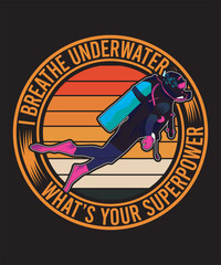 I Breathe Underwater What’s Your Superpower T-shirt Design Scuba Dive Design Vector Art