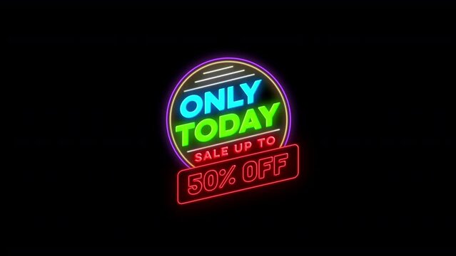 "Only Today, Sale Up To 50% Off". Video promotion sales. Motion graphic design with neon light stylish. High resolution 4k Animation