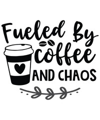 Fueled By Coffee And Chaos, Vector Coffee T shirt design, Coffee shirt, Coffee typography T shirt design Collection