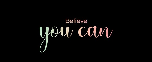 Believe you can handwritten slogan on dark background. Brush calligraphy banner. Illustration quote for banner, card or t-shirt print design. Message inspiration. Aesthetic design.