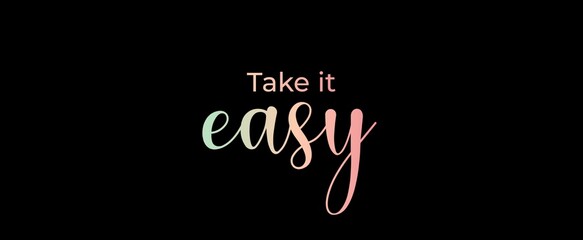 Take it easy handwritten slogan on dark background. Brush calligraphy banner. Illustration quote for banner, card or t-shirt print design. Message inspiration. Aesthetic design.