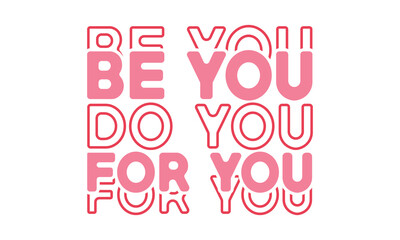 Be you do you for you,Valentine's Day svg,Valentine Day Svg design,stickers,Valentine's Day t shirt bundle,Happy valentine's day typography t shirt quotes,Cricut Cut Files,Silhouette,vector,Love svg