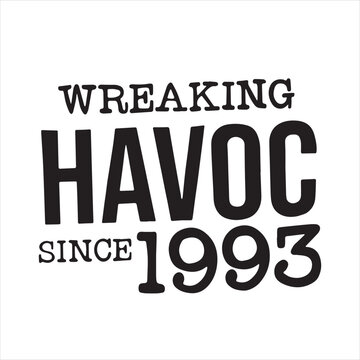 wreaking havoc since 1993 background inspirational positive quotes, motivational, typography, lettering design