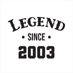legend since 2003 background inspirational positive quotes, motivational, typography, lettering design