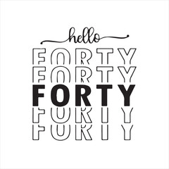 hello forty background inspirational positive quotes, motivational, typography, lettering design © Dawson