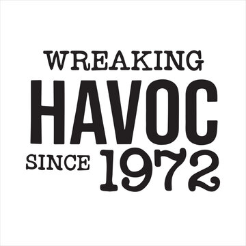 wreaking havoc since 1972 background inspirational positive quotes, motivational, typography, lettering design