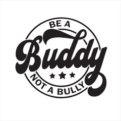 be a buddy not a bully background inspirational positive quotes, motivational, typography, lettering design