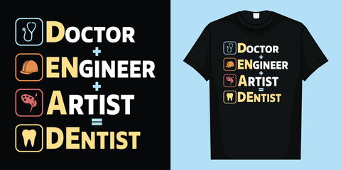 Doctor Engineer Artist = Dentist Funny Dental T-Shirt