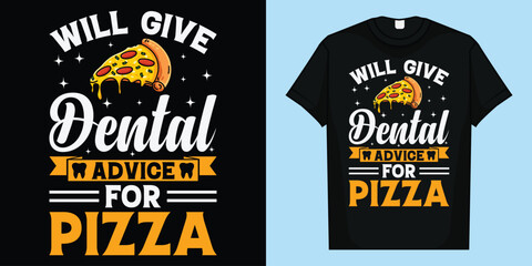 Will give Dental Advice for Pizza Lover Dental Assistant T-Shirt, Will give Dental Advice for Pizza T-Shirt