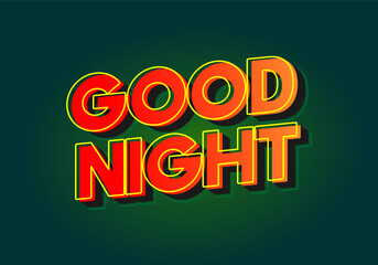 Good night. text effect in modern style.eye catching color. 3D look