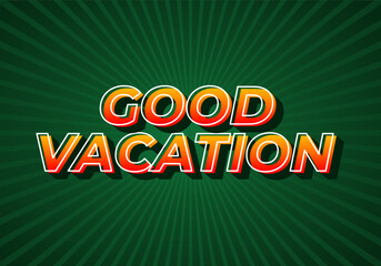 Good vacation. text effect in modern style.eye catching color. 3D look