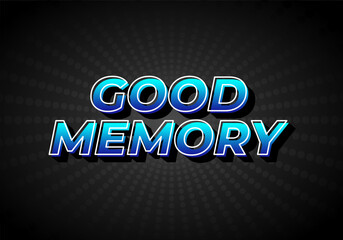 Good memory. text effect in modern style.eye catching color. 3D look