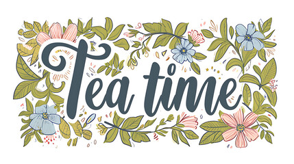 cup of tea lettering with flowers - Tea time card. 