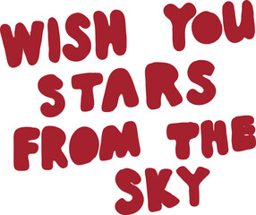 Wish you stars from the sky lettering