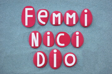 Femminicidio, italian word meaning femicide, the crime of killing a woman or women, text composed...