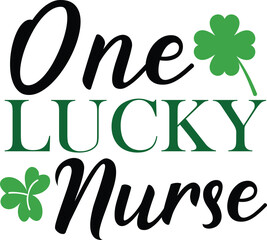 One lucky nurse T-shirt, St Patrick's Day Shirt, St Patrick's Day Saying, St Patrick's Quote, Shamrock Svg, Irish Svg, Saint Patricks Day, Lucky Svg, Cut File For Cricut And Silhouette