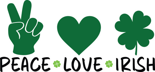 Peace love irish T-shirt, St Patrick's Day Shirt, St Patrick's Day Saying, St Patrick's Quote, Shamrock Svg, Irish Svg, Saint Patricks Day, Lucky Svg, Cut File For Cricut And Silhouette