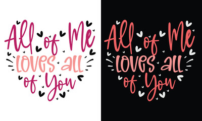 All of Me Loves All of You, Awesome valentine t-shirt design Vector File.