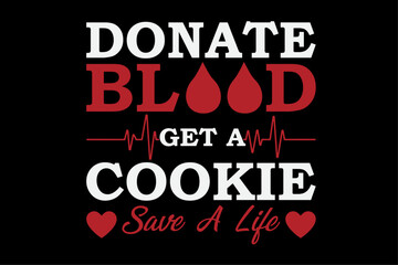 Donate blood get a cookie save a life t-shirt Design - obrazy, fototapety, plakaty