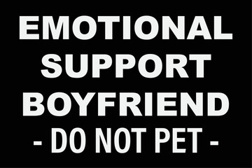 Fototapeta na wymiar Funny Emotional Support Boyfriend Pet Owner T-Shirt Design